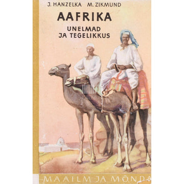 Jiři Hanzelka, Miroslav Zikmund - Aafrika 1. osa. Unelmad ja tegelikkus