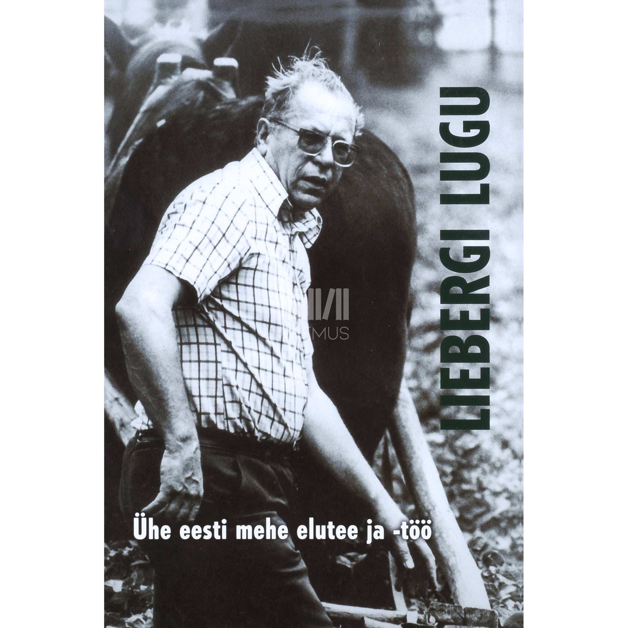 ... Liebergi lugu. Ühe eesti mehe elutee ja -töö