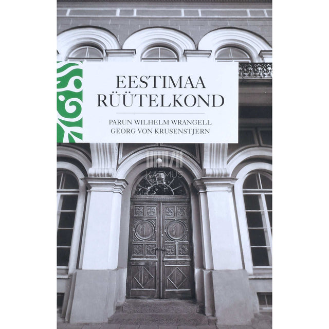 Wilhelm von Wrangell, Georg von Krusenstjern - Eestimaa rüütelkond. Rüütelkonna peamehed ja maanõunikud