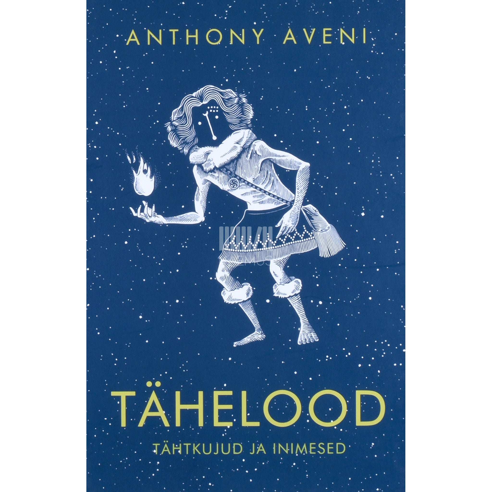 Anthony F. Aveni Tähelood. Tähtkujud ja inimesed