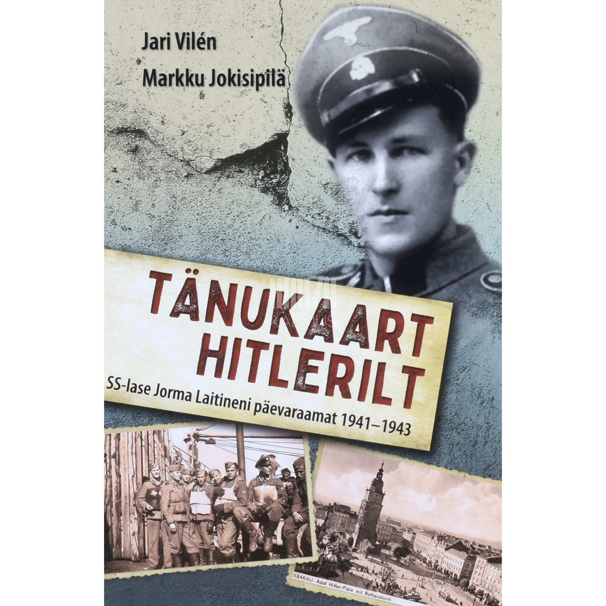 Jari Vilén, Markku Jokisipilä - Tänukaart Hitlerilt. Ss-lase jorma laitineni päevaraamat 1941–1943
