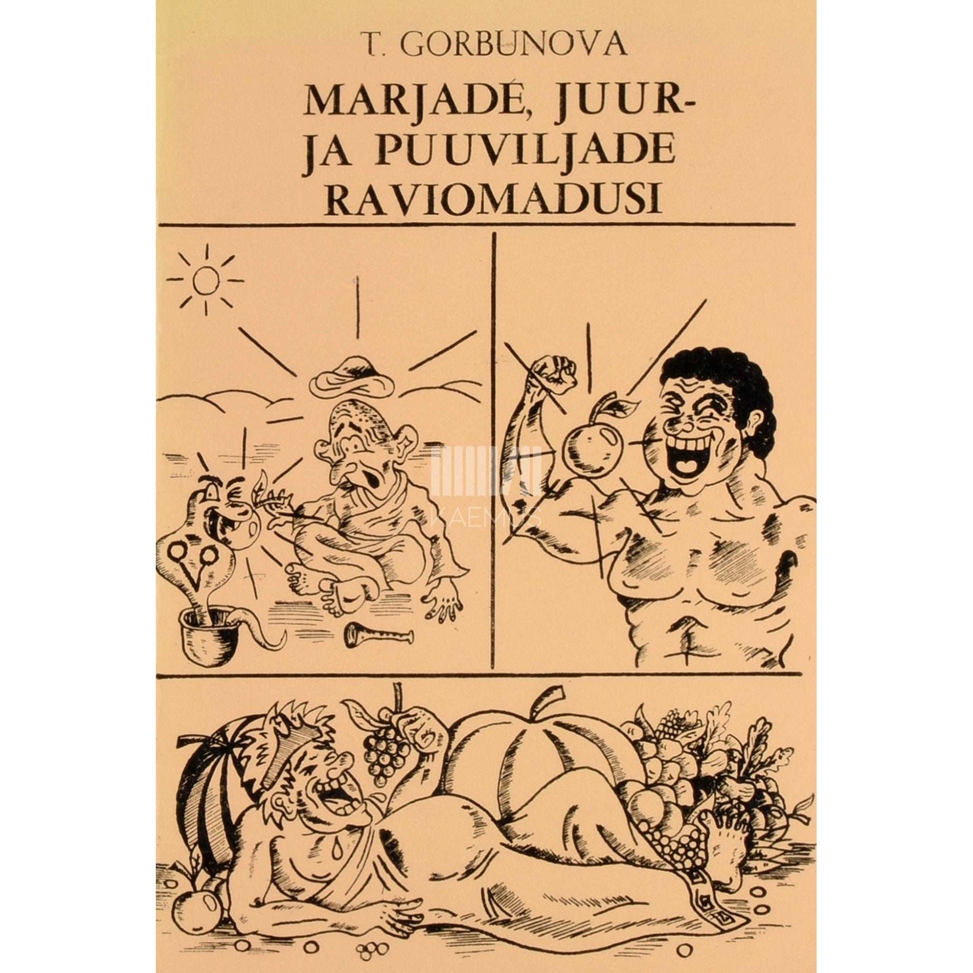 Tatjana Gorbunova - Marjade, juur- ja puuviljade raviomadusi