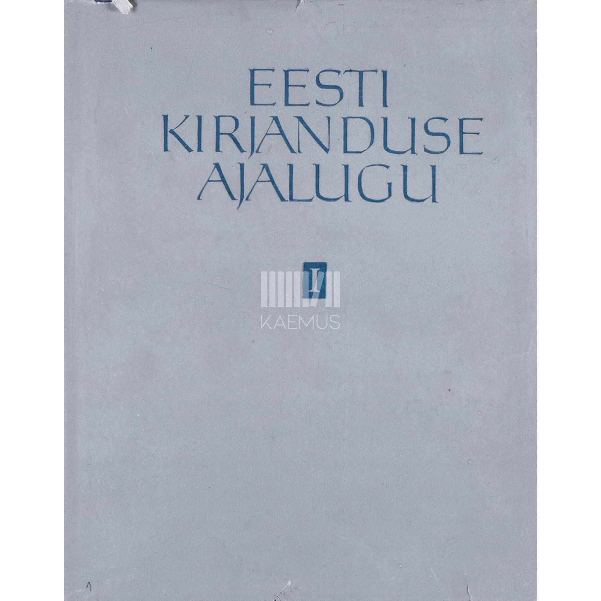 ... - Eesti kirjanduse ajalugu viies köites 1. osa. Esimestest algetest XIX sajandi 40-ndate aastateni