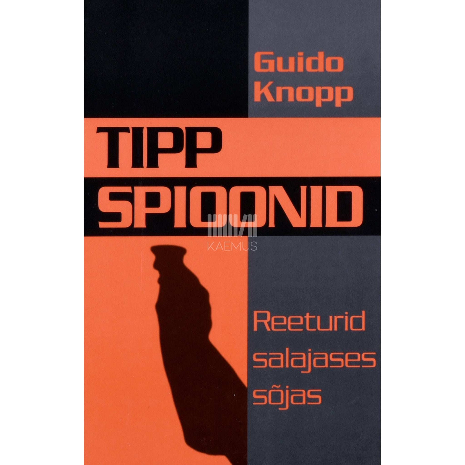 Guido Knopp - Tippspioonid. Reeturid salajases sõjas