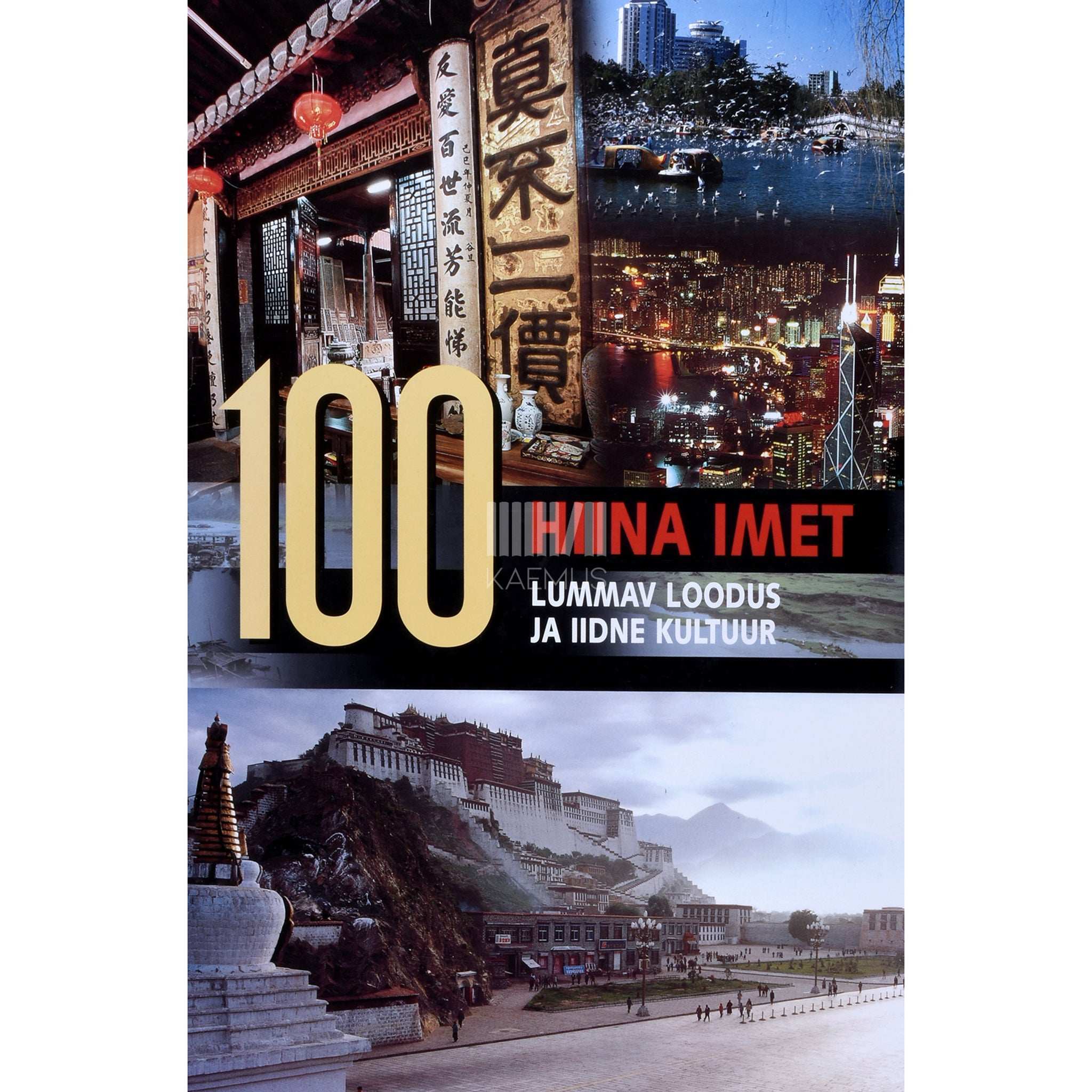 ... 100 Hiina imet. Lummav loodus ja iidne kultuur