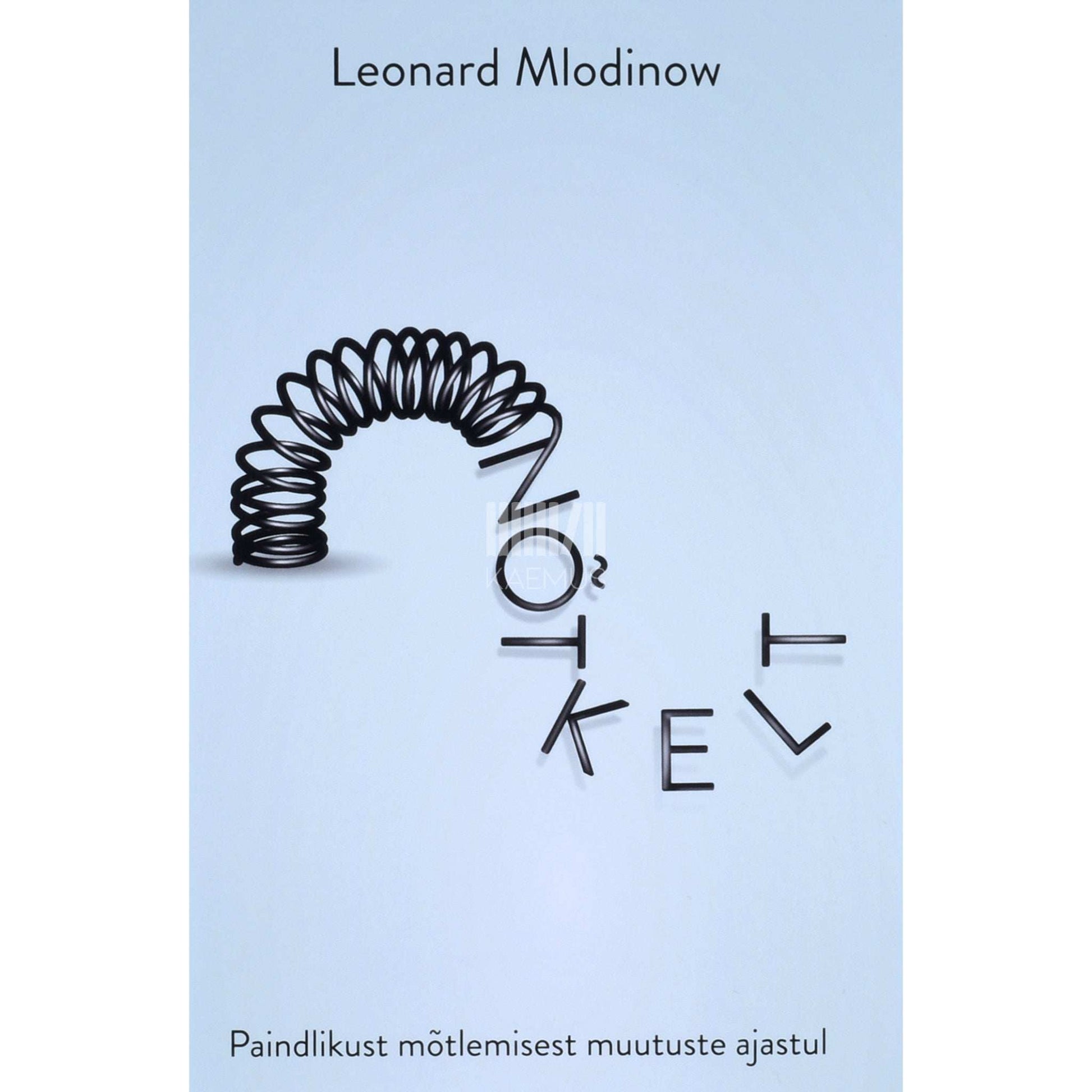 Leonard Mlodinow - Nõtkelt. Paindlikust mõtlemisest muutuste ajastul
