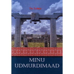 Eva Toulouze Minu Udmurdimaad. Välitöömärkmeid ja mõtisklusi