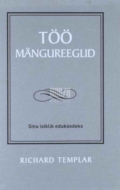 Töö mängureeglid. Sinu isiklik edukoodeks - Kaemus