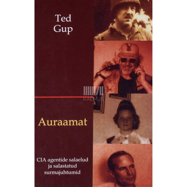 Ted Gup - Auraamat. CIA agentide salaelud ja salastatud surmajuhtumid
