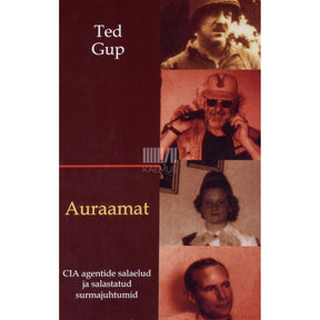 Ted Gup Auraamat. CIA agentide salaelud ja salastatud surmajuhtumid
