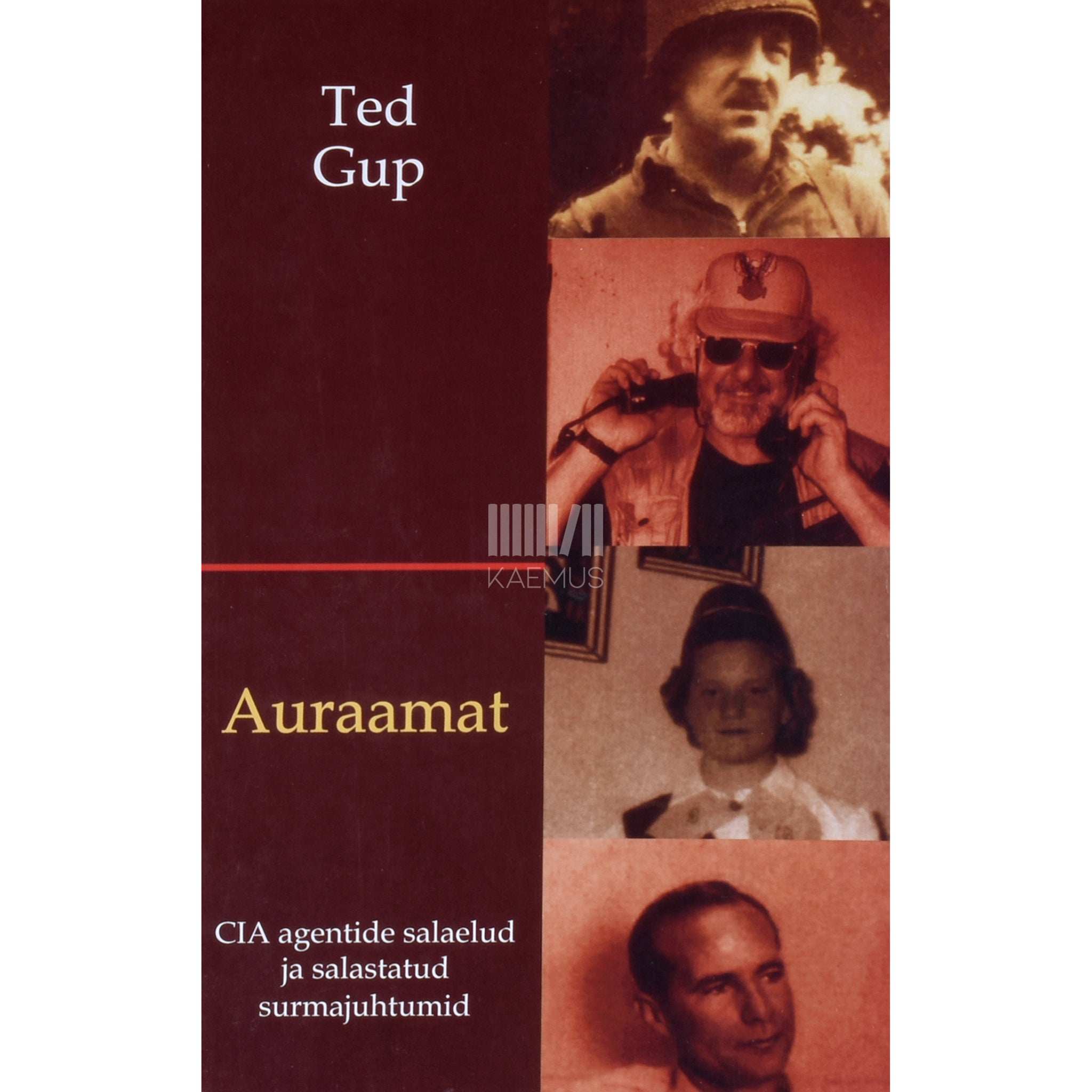 Ted Gup - Auraamat. CIA agentide salaelud ja salastatud surmajuhtumid