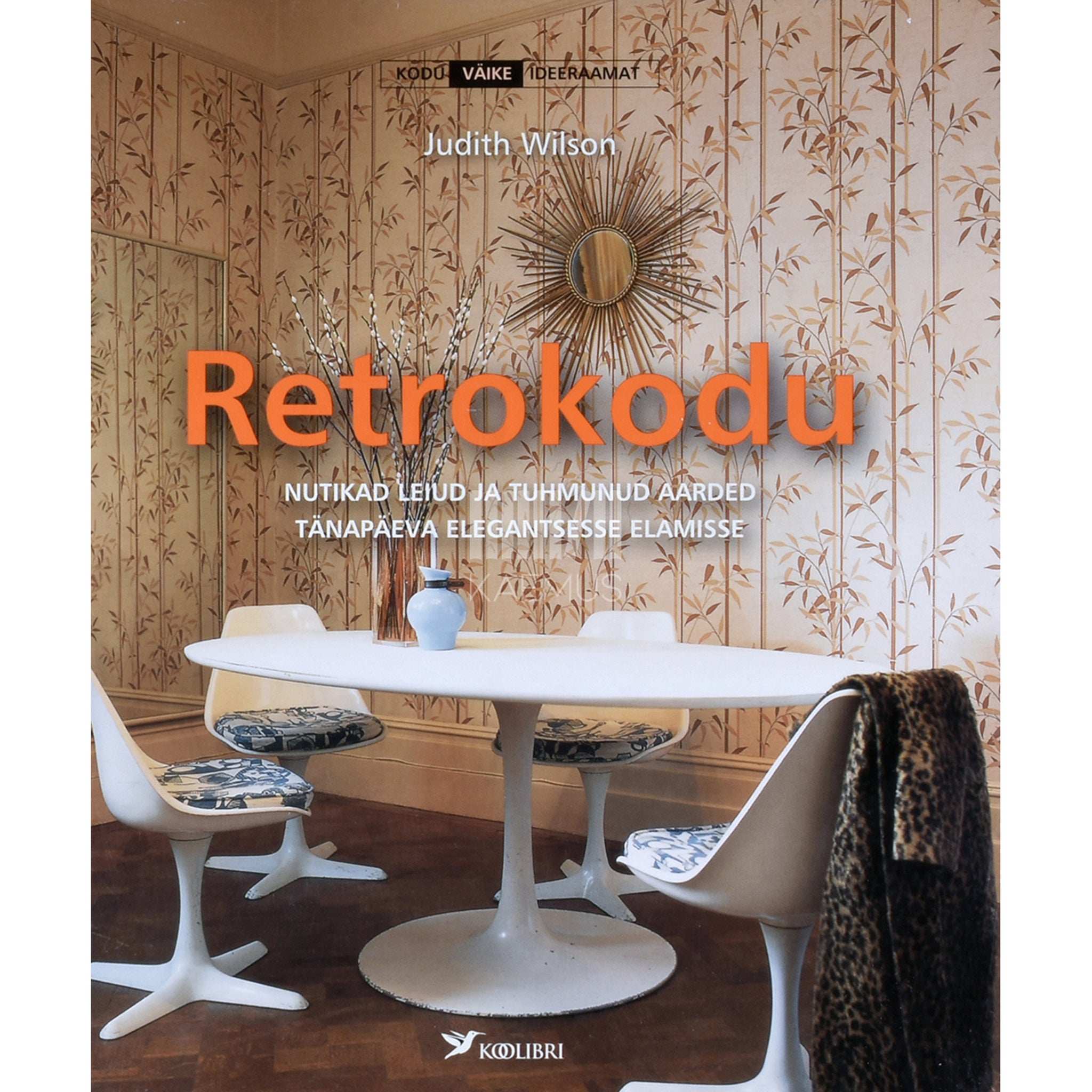 Judith Wilson Retrokodu. Nutikad leiud ja tuhmunud aarded …