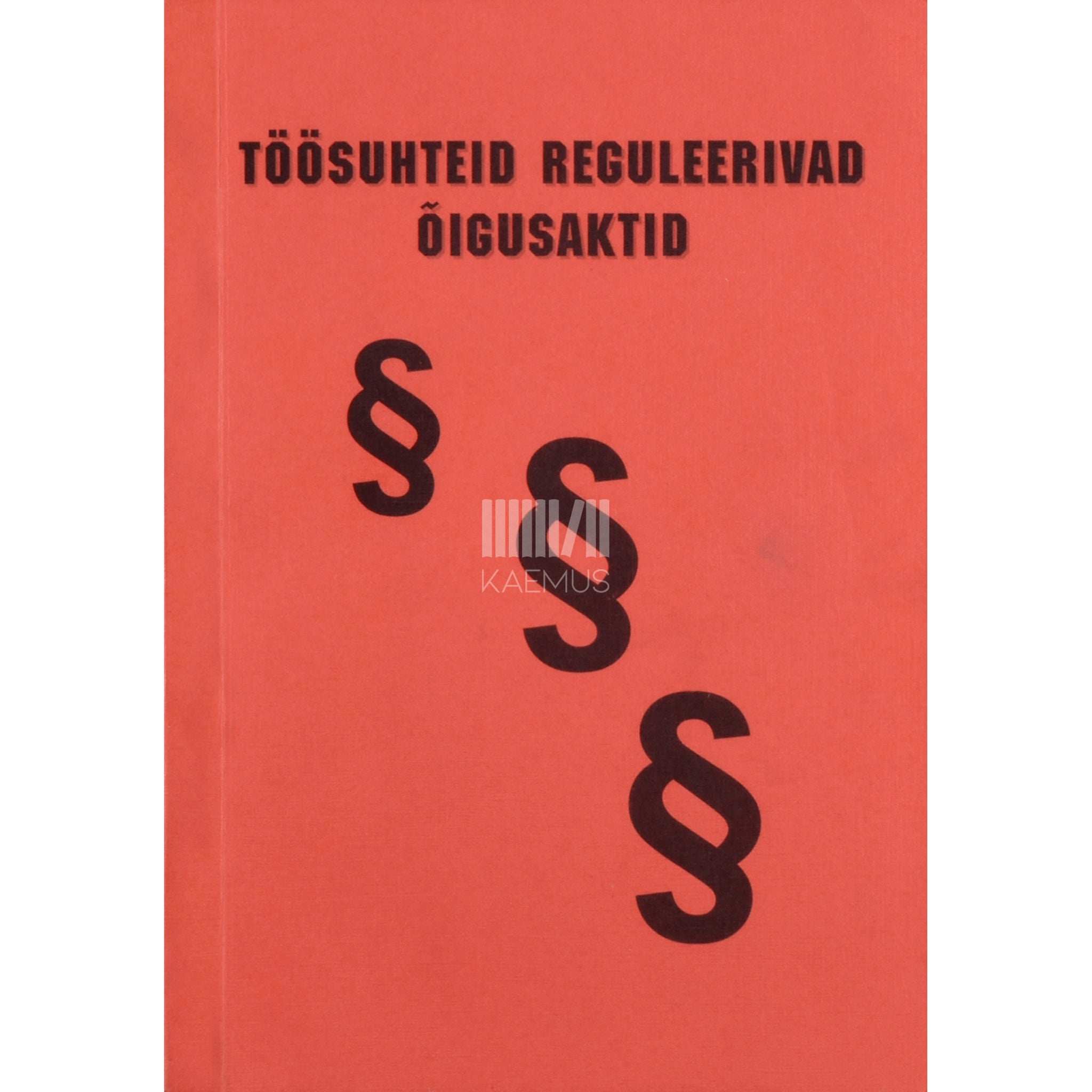 ... Töösuhteid reguleerivad õigusaktid...