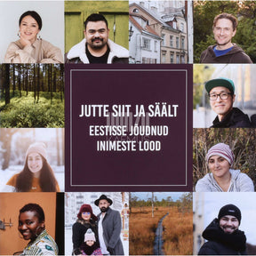 ... Jutte siit ja säält. Eestisse jõudnud inimeste lood