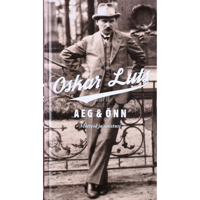 Oskar Luts - Aeg & õnn. Mõtteid ja unistusi. Kaks näidendit