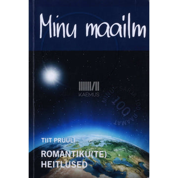 Tiit Pruuli - Minu maailm. Romantikute heitlused