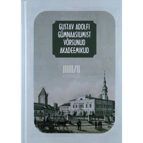 ... Gustav Adolfi Gümnaasiumist võrsunud akadeemikud