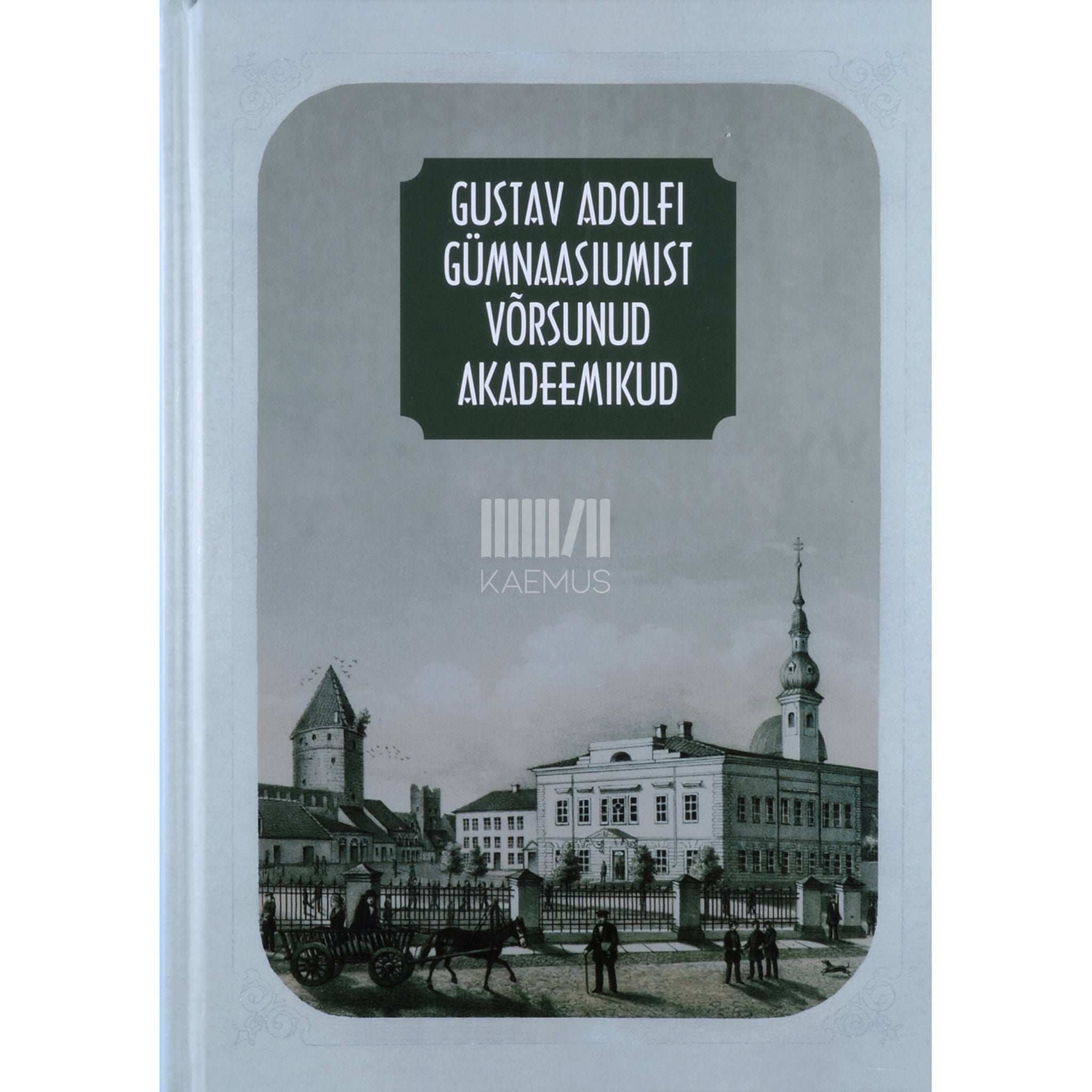 ... Gustav Adolfi Gümnaasiumist võrsunud akadeemikud