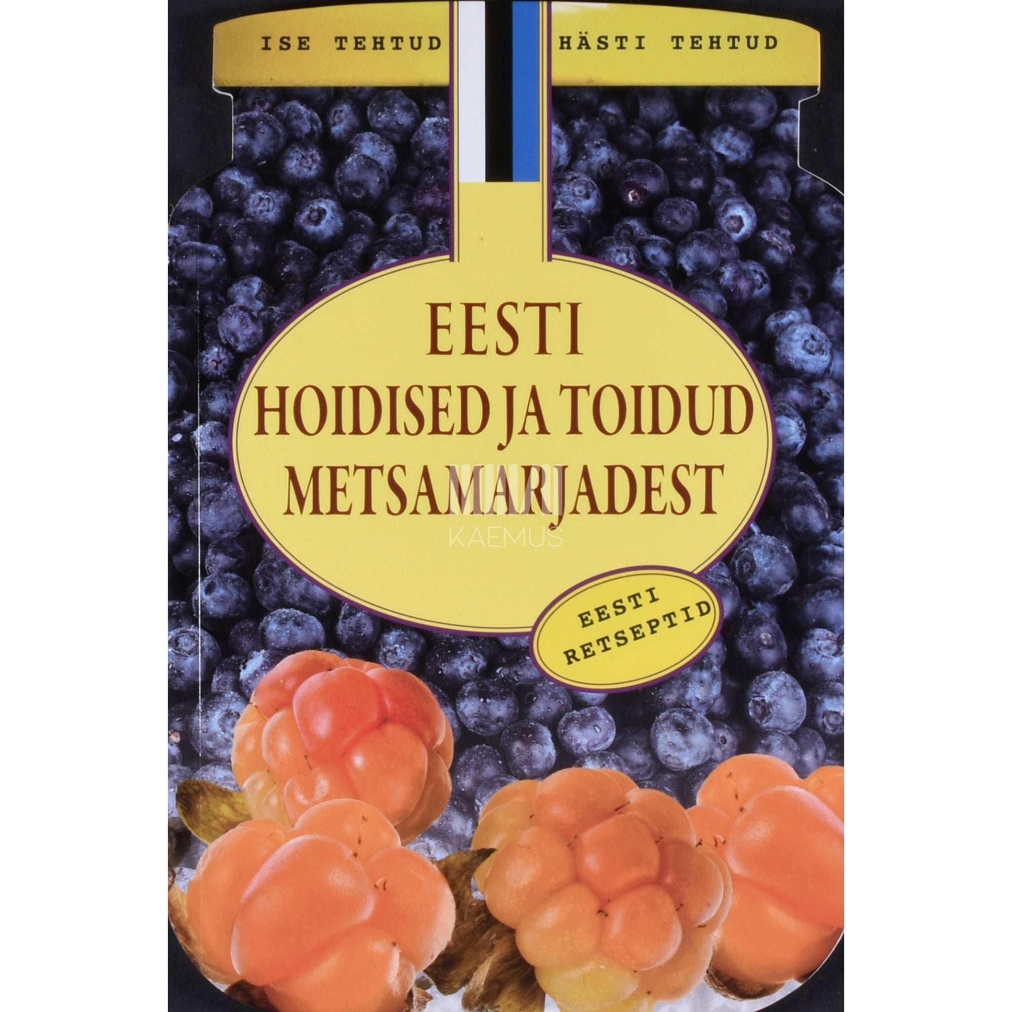 ... Eesti hoidised ja toidud metsamarjadest. Põnevad retseptid