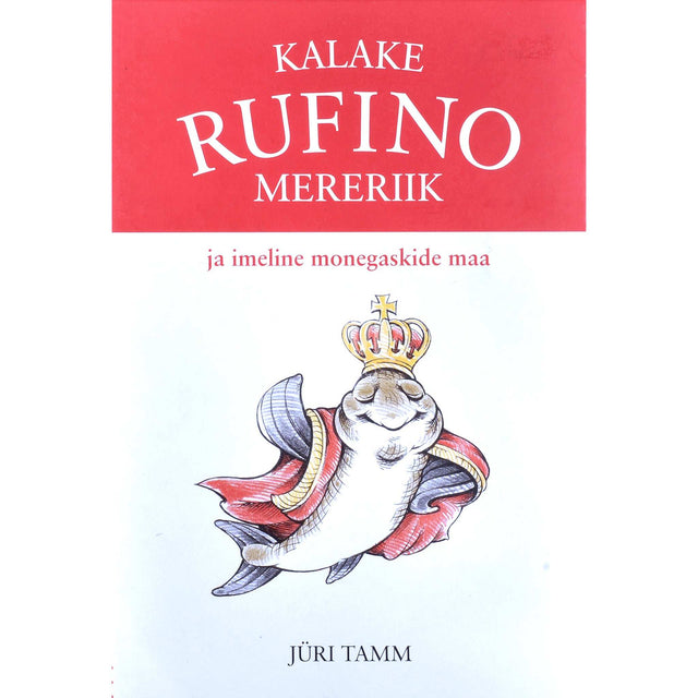 Jüri Tamm - Kalake Rufino mereriik ja imeline monegaskide maa