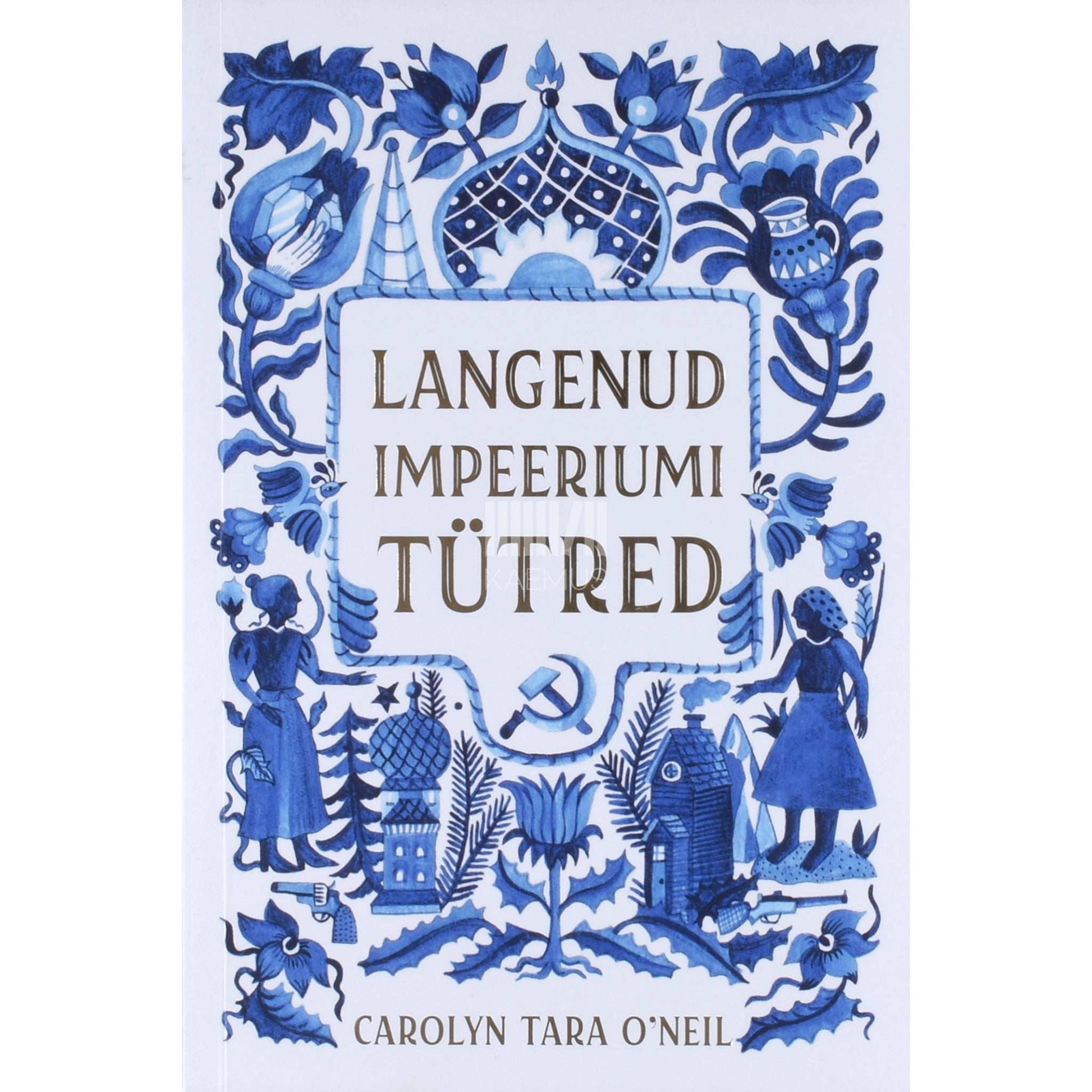Carolyn Tara O´neil - Langenud impeeriumi tütred