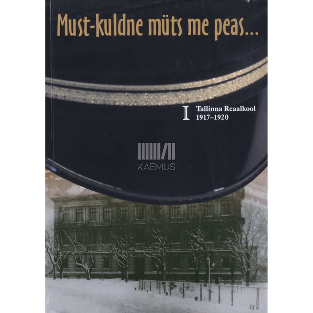 Märt Karmo - Must-kuldne müts me peas... 1. osa. Tallinna Reaalkool 1917-1920