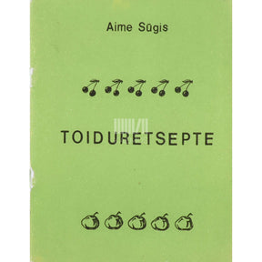 Aime Sügis Toiduretsepte üleminekuks tervislikule toitumisele