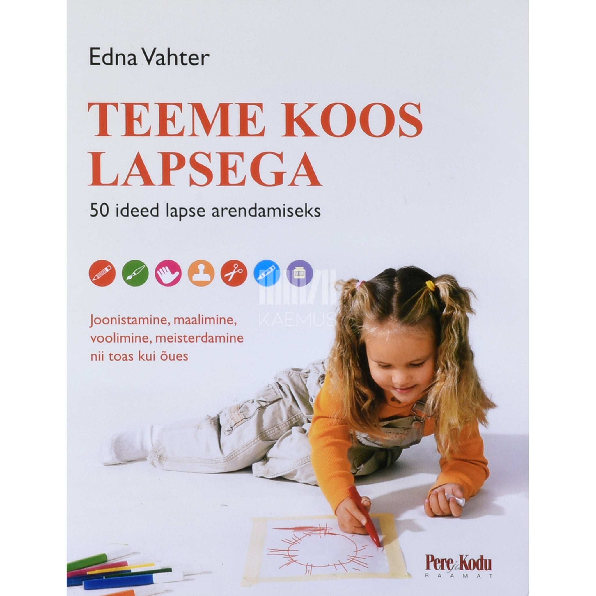 Edna Vahter Teeme koos lapsega. 50 ideed lapse arendamiseks