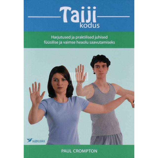 Paul Crompton - Taiji kodus. Harjutused ja praktilised juhised …