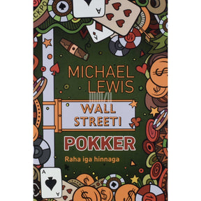 Michael Lewis Wall Streeti pokker. Raha iga hinnaga