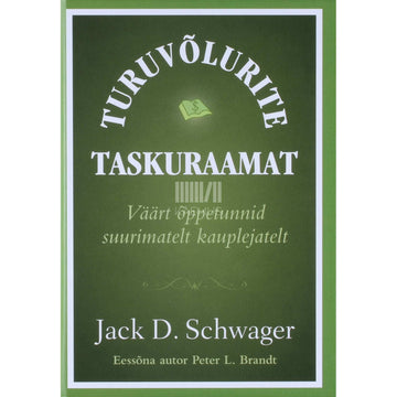 Jack D. Schwager - Turuvõlurite taskuraamat. Väärt õppetunnid suurimatelt kauplejatelt