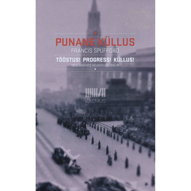 Francis Spufford - Punane küllus. Tööstus! Progress! Küllus!