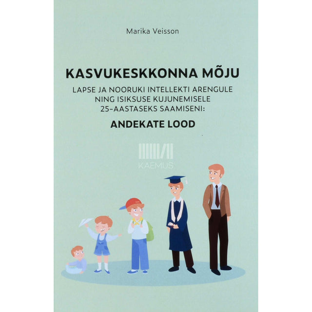 Marika Veisson - Andekate lood. Kasvukeskkonna mõju lapse ja …