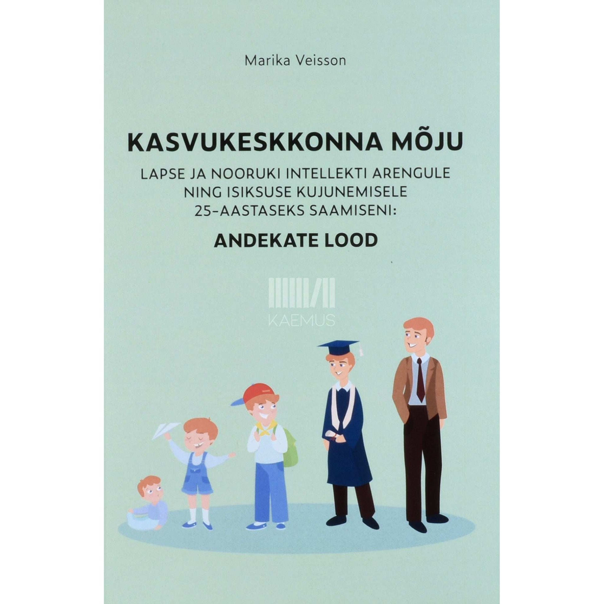 Marika Veisson - Andekate lood. Kasvukeskkonna mõju lapse ja …
