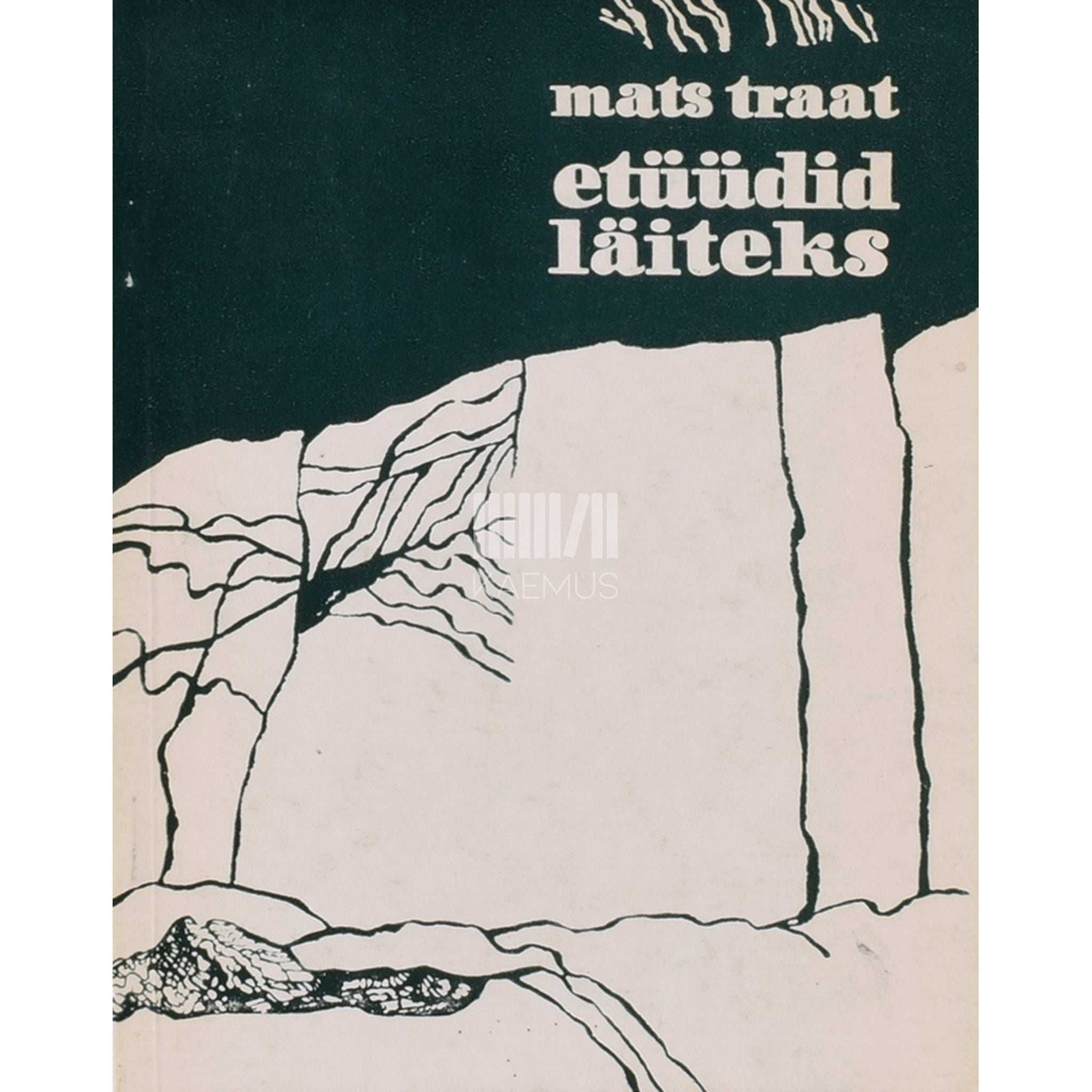 Mats Traat Etüüdid läiteks. Luuletusi 1963-1970