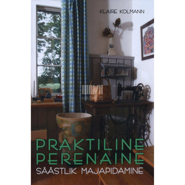 Klaire Kolmann - Praktiline perenaine 3. osa. Säästlik majapidamine