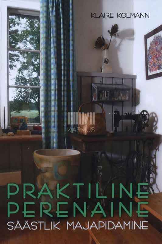 Praktiline perenaine 3. osa. Säästlik majapidamine - Kaemus