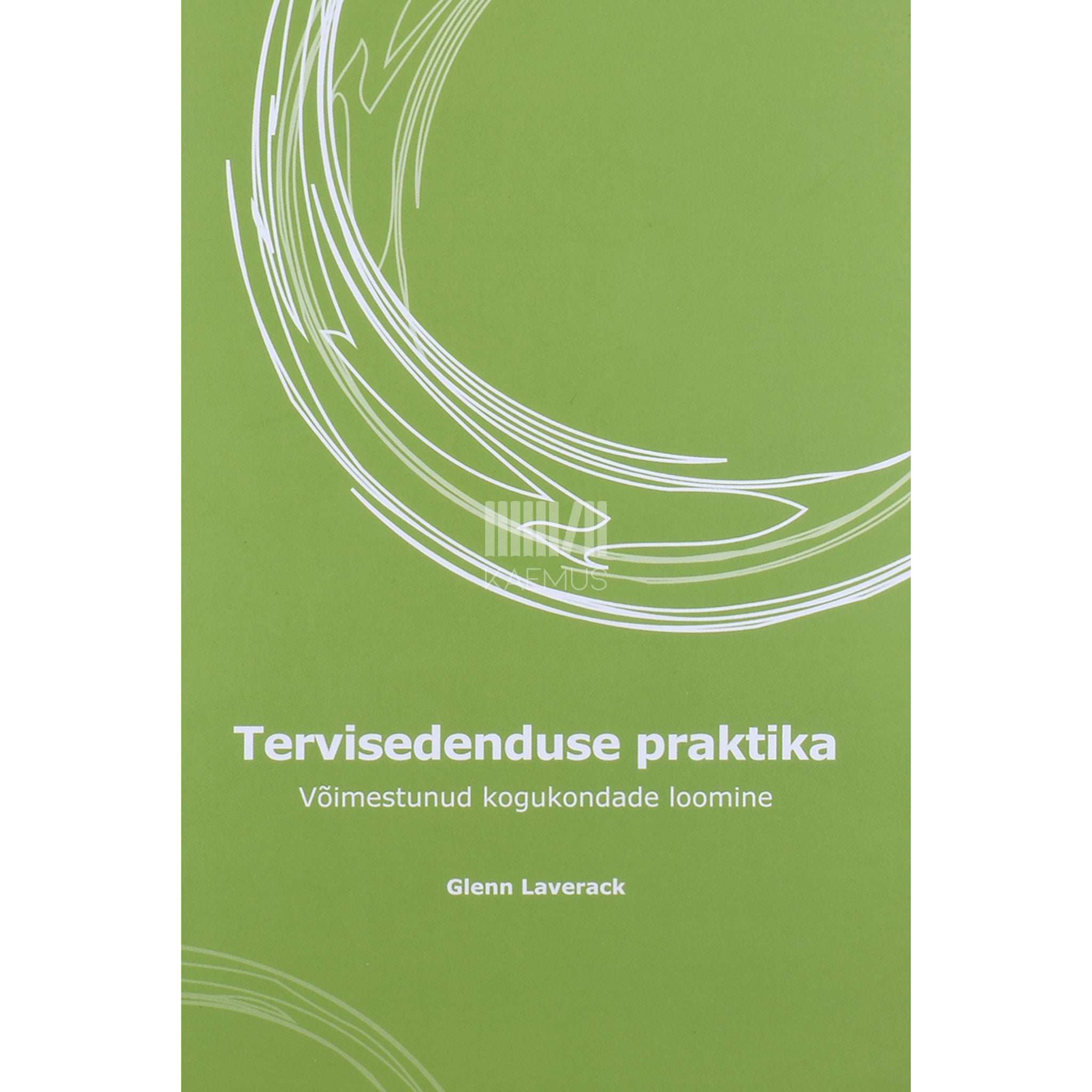 ... Tervisedenduse praktika. Võimestunud kogukondade loomine