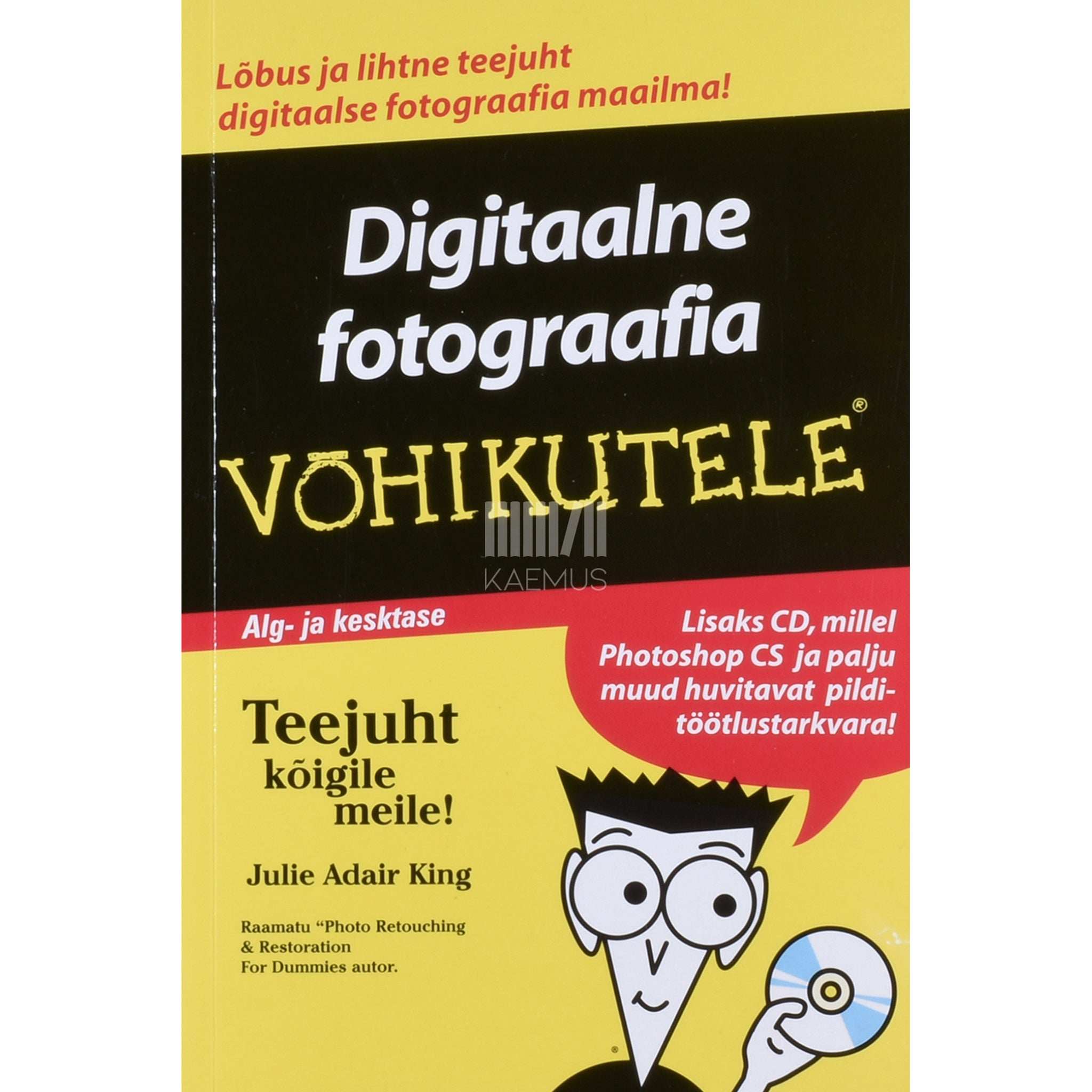 Julie Adair King Digitaalne fotograafia võhikutele. Alg- ja kesktase