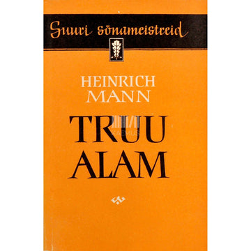 Heinrich Mann - Truu alam
