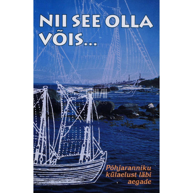 ... - Nii see olla võis.... Põhjaranniku külaelust läbi aegade