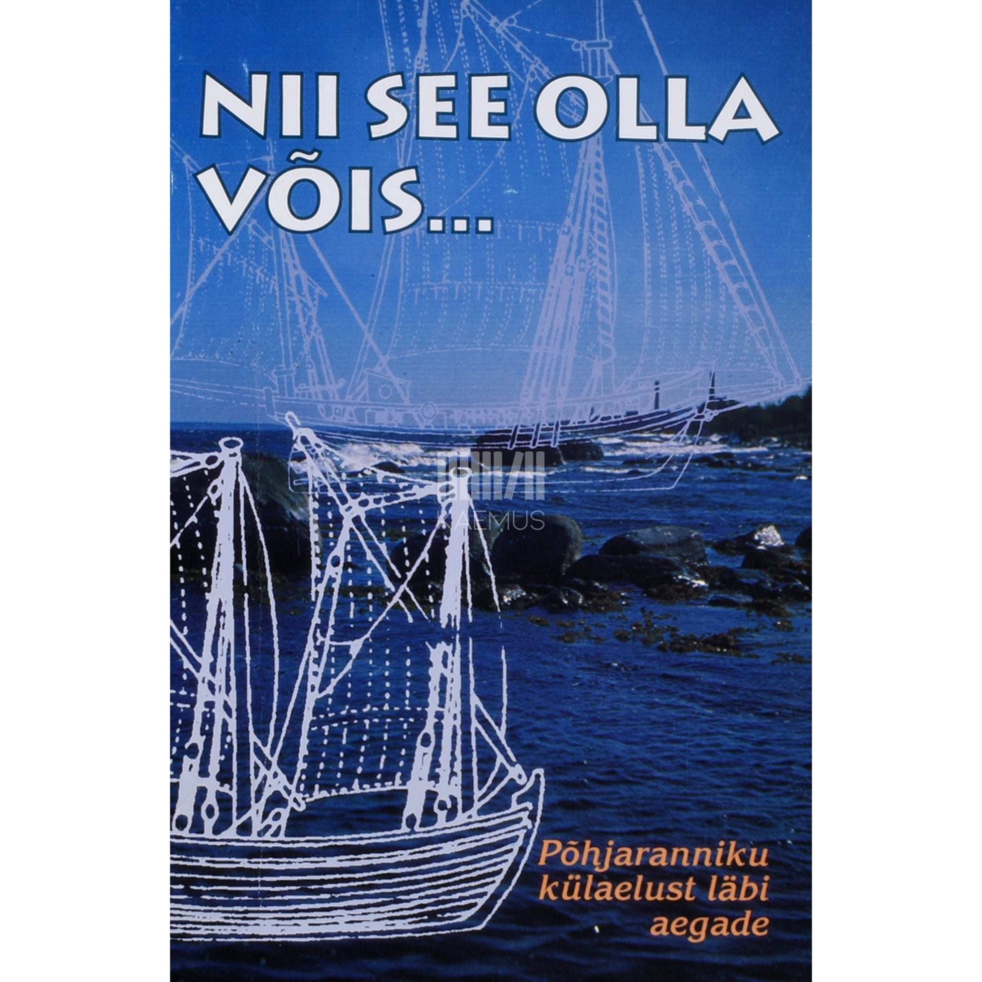 ... - Nii see olla võis.... Põhjaranniku külaelust läbi aegade