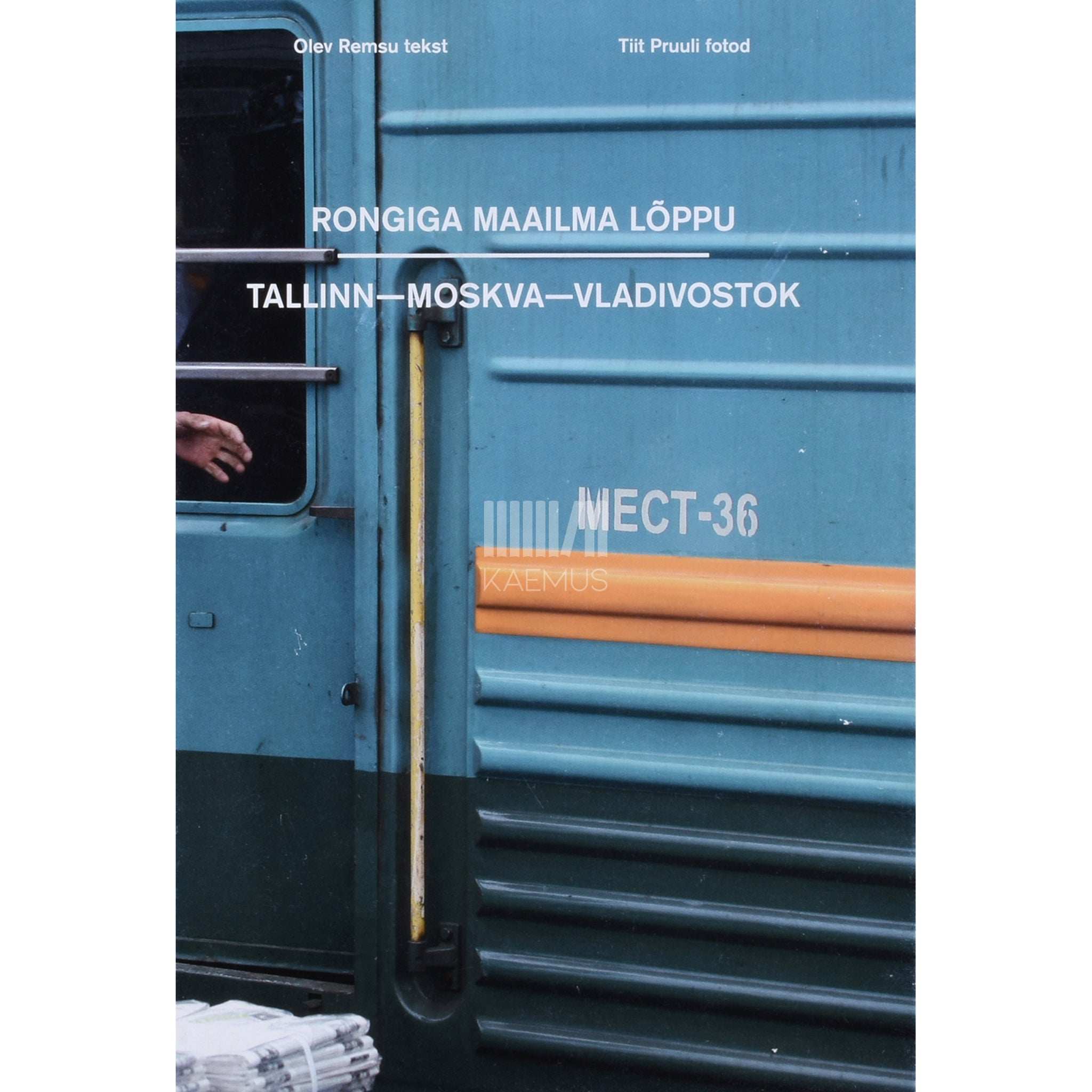 Olev Remsu Rongiga maailma lõppu. Tallinn - Moskva - Vladivostok