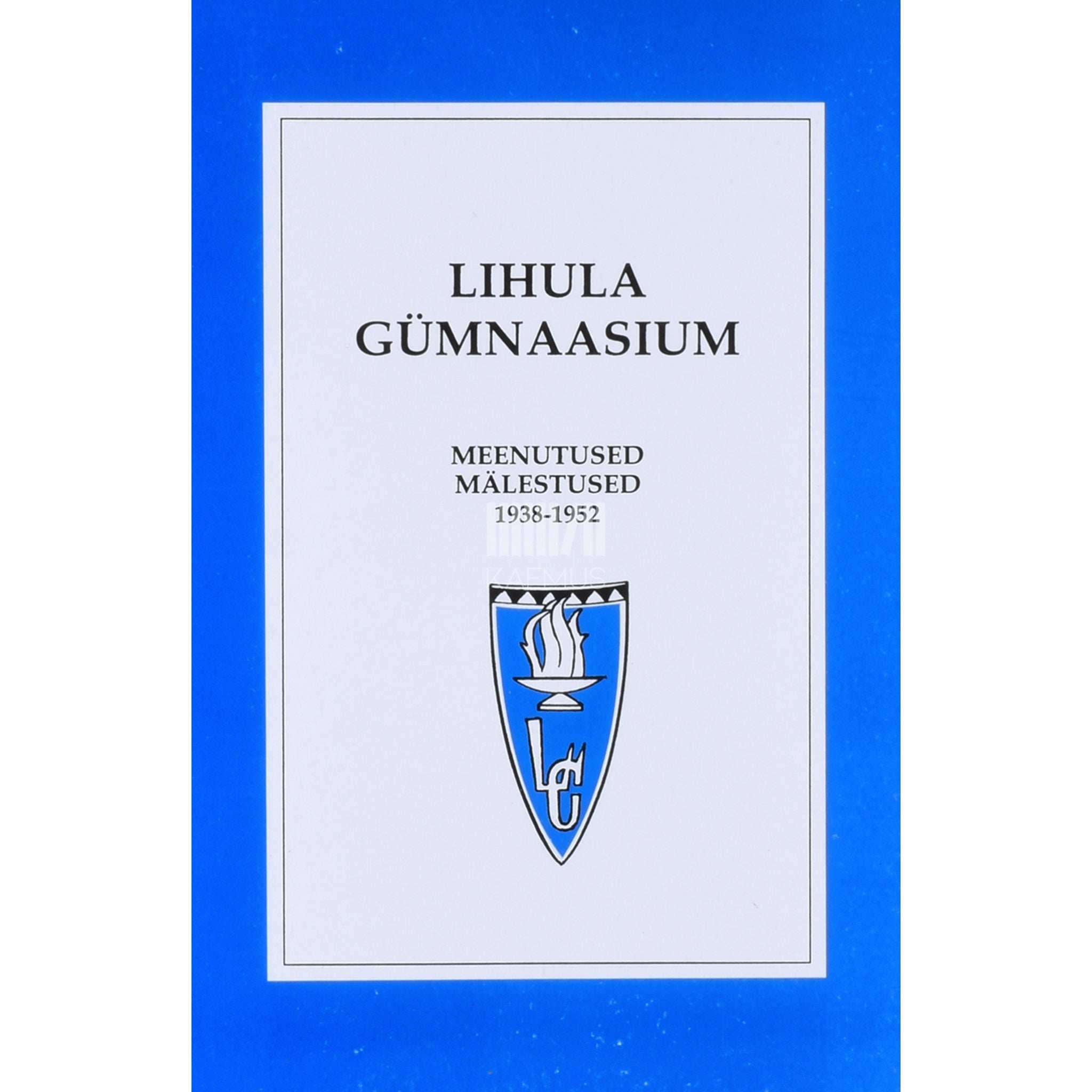 ... Lihula Gümnaasium. Meenutused, mälestused 1938-1952