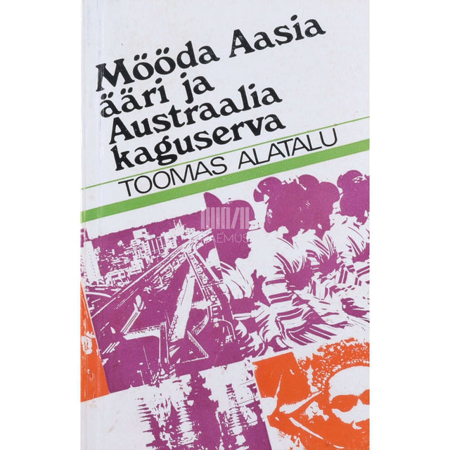 Toomas Alatalu - Mööda Aasia ääri ja Austraalia kaguserva. Reisimärkmed