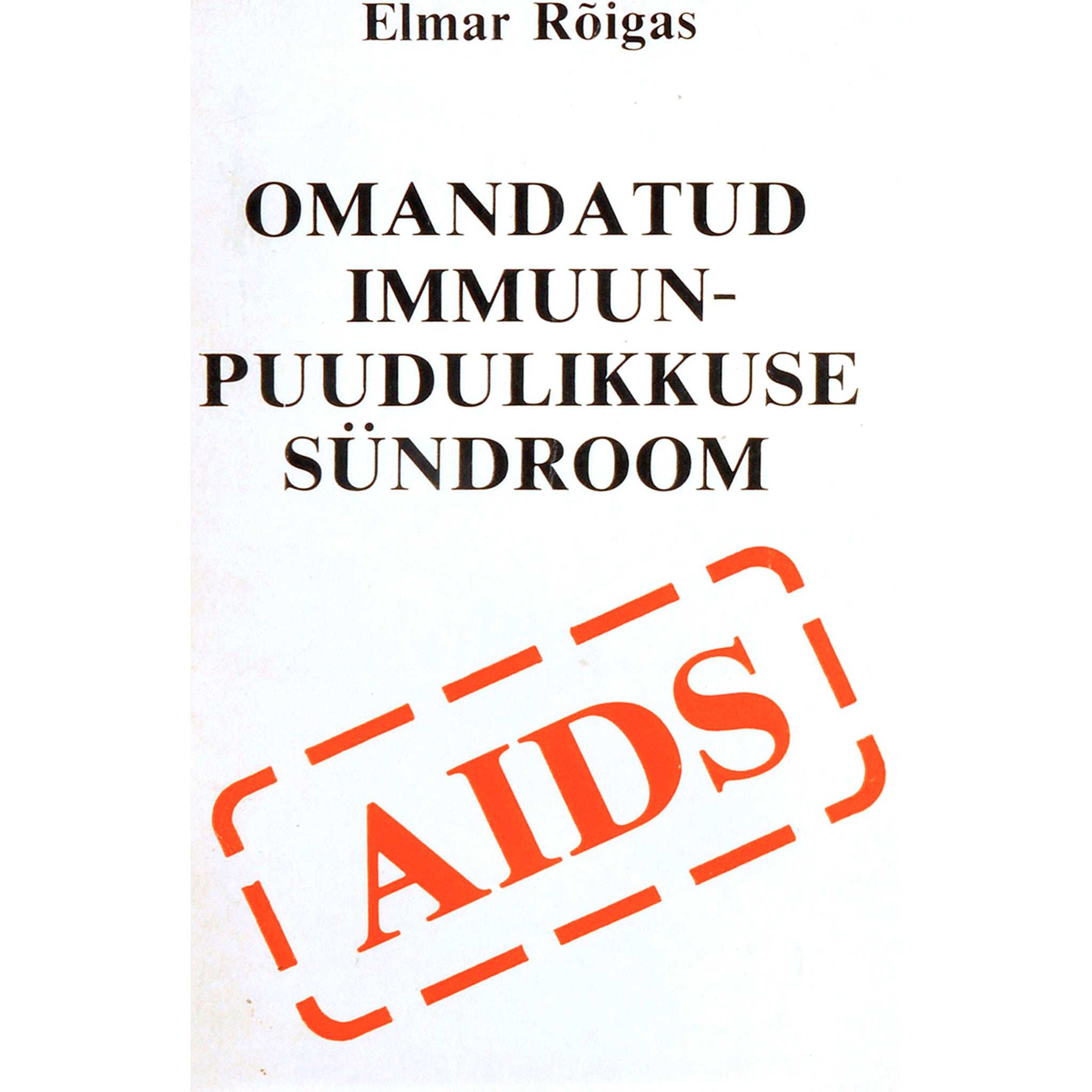 Elmar Rõigas Omandatud immuunpuudulikkuse sündroom (AIDS)