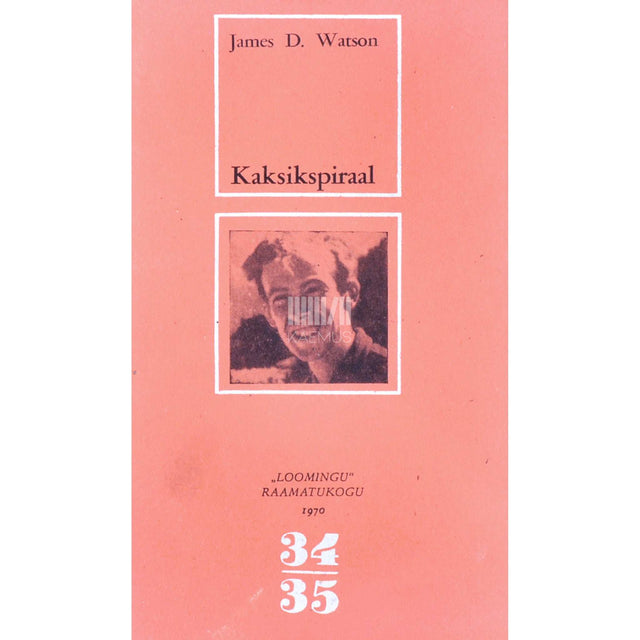 James Dewey Watson - Kaksikspiraal. Pärilikkusaine DNA struktuuri avastamisest