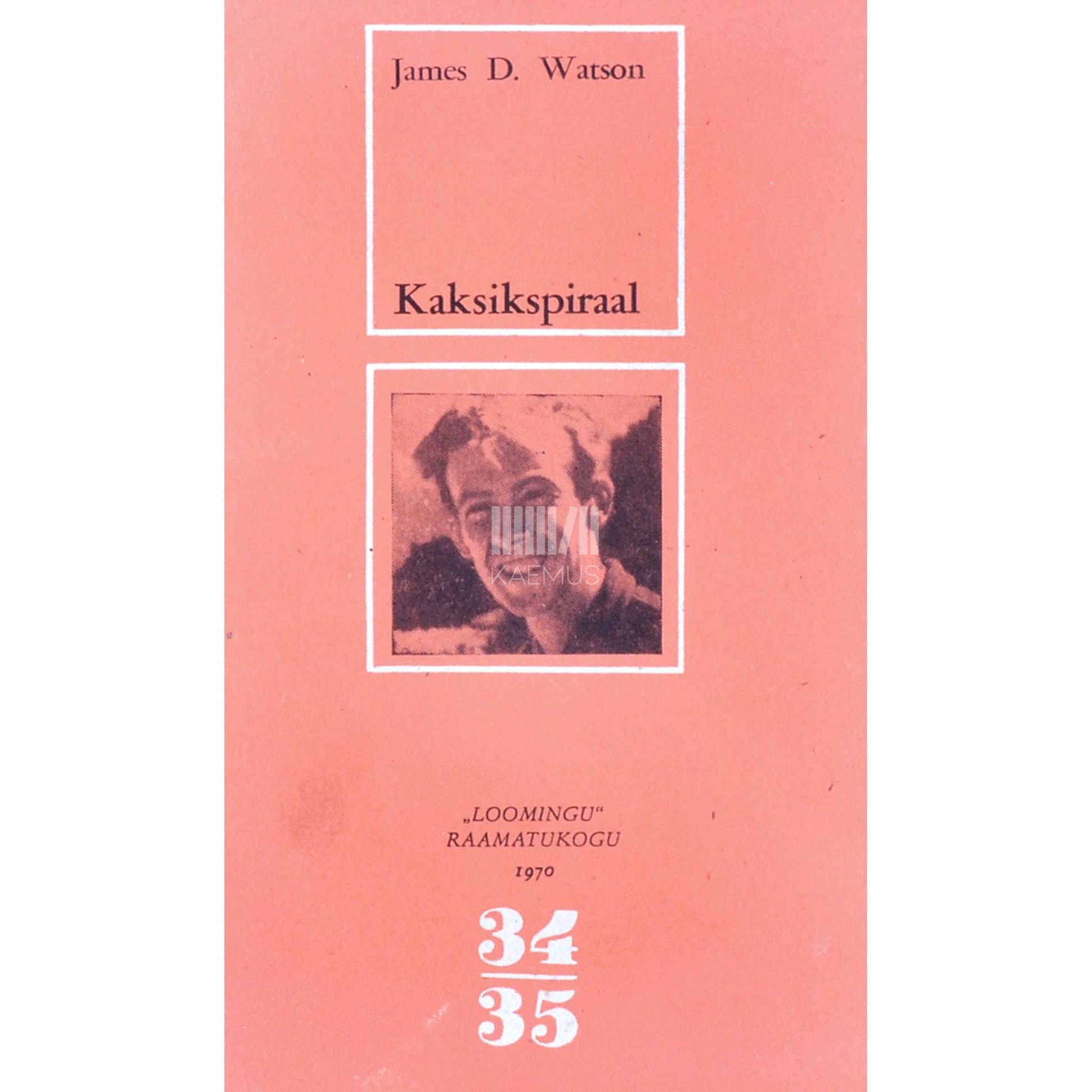 James Dewey Watson - Kaksikspiraal. Pärilikkusaine DNA struktuuri avastamisest