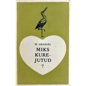 Heinz Grassel Miks kurejutud?. Seksuaalkasvatusest lapse- ja noorukieas