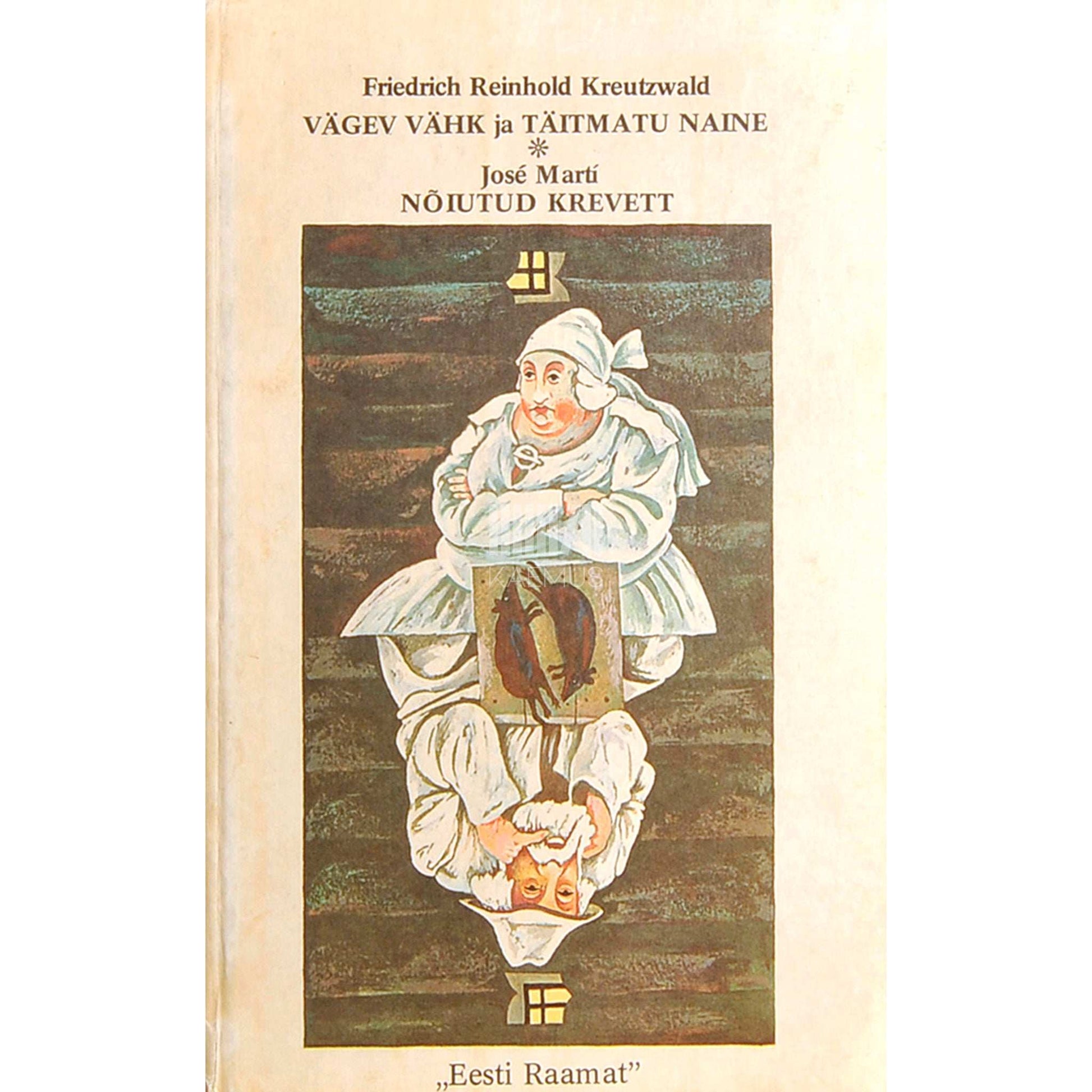 Friedrich Reinhold Kreutzwald - Vägev vähk ja täitmatu naine